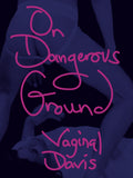 Vaginal Davis: On Dangerous Ground