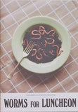 Worms For Luncheon
