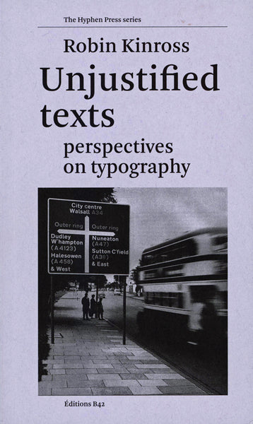 Robin Kinross: Unjustified Texts, Perspectives On Typography