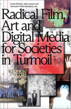 Radical Film, Art and Digital Media for Societies in Turmoil