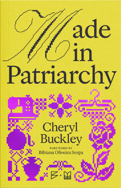 Cheryl Buckley: Made in Patriarchy