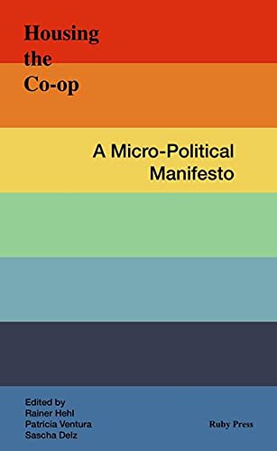 Housing the Co-Op A Micro-political Manifesto