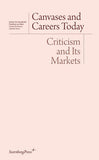 eds. Daniel Birnbaum, Isabelle Graw: Canvases and Careers Today - Criticism and Its Markets