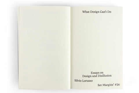 What Design Can’t Do: Essays on Design and Disillusion