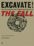 Excavate!  The Wonderful and Frightening World of The Fall