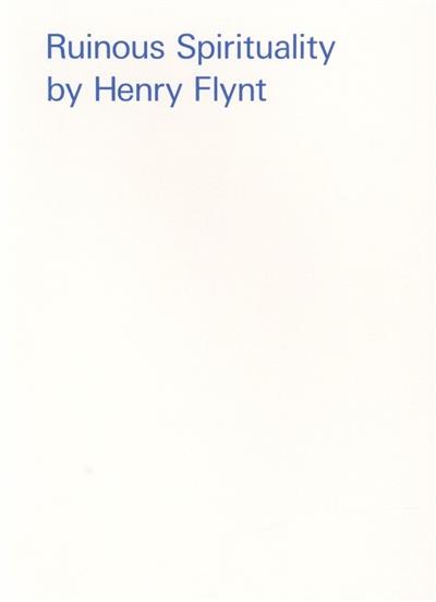 Henry Flynt: Ruinous Spirituality