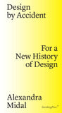 Alexandra Midal: Design by Accident - For a New History of Design