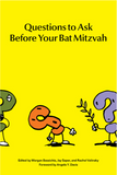 Questions to Ask Before Your Bat Mitzvah, Edited by Morgan Bassichis, Jay Saper, and Rachel Valinsky