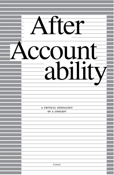 Pinko: After Accountability: A Critical Genealogy of a Concept