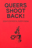 Queers Shoot Back!: Essays on Radical Queer Cinema