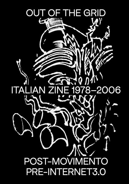 Out of the Grid: Italian Zine 1978-2006