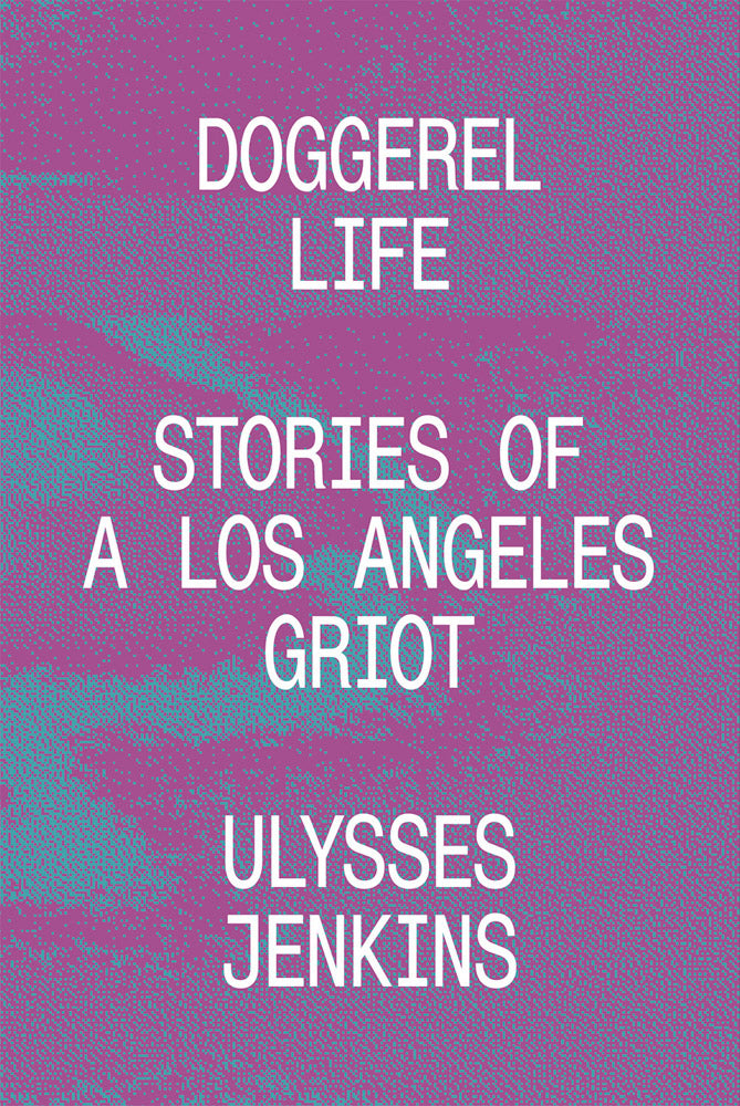 Ulysses Jenkins: Doggerel Life Stories of a Los Angeles Griot
