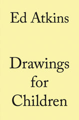 Ed Atkins: Drawings for Children – ooga booga