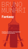 Bruno Munari: Fantasy - Invention, Creativity, and Imagination in Visual Communications