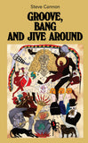 Steve Cannon: Groove, Bang and Jive Around