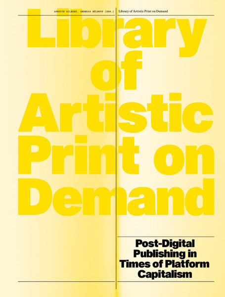 Library of Artistic Print on Demand: Post-Digital Publishing in Times of Platform Capitalism