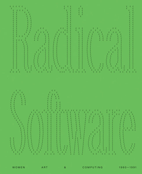Radical Software: Women, Art & Computing 1960–1991