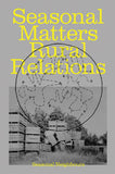 Seasonal Matters Rural Relations (Field)notes on Rhythms, Rituals and Cohabitation