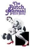 Clark Henley: The Butch Manual - The Current Drag and How to Do It