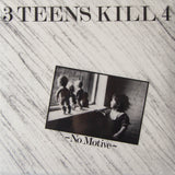3 Teens Kill 4: No Motive LP