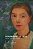 Marie Darrieussecq: Being Here Is Everything, The Life of Paula Modersohn-Becker