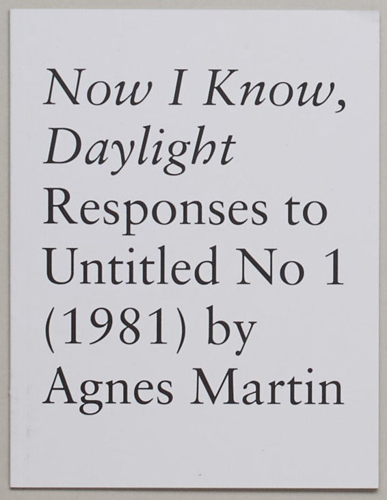 Now I Know, Daylight , Responses to Untitled No 1 (1981) by Agnes Martin