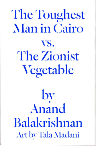 Anand Balakrishnan: The Toughest Man in Cairo vs. The Zionist Vegetable