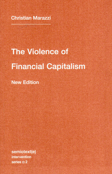 Christian Marazzi: The Violence of Financial Capitalism, new edition