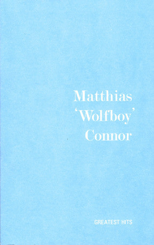 Matthias "Wolfboy" Connor: Greatest Hits
