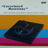 Brady Cranfield/Kevin Hanley/Christian Kuras/Tim Lee: Correlated Rotations 7"