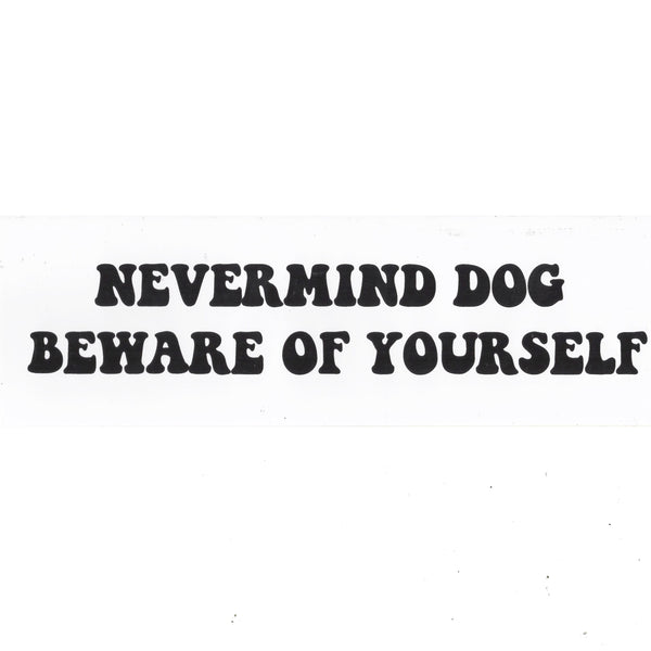 Jesse Spears: Nevermind Dog Beware of Yourself Sticker