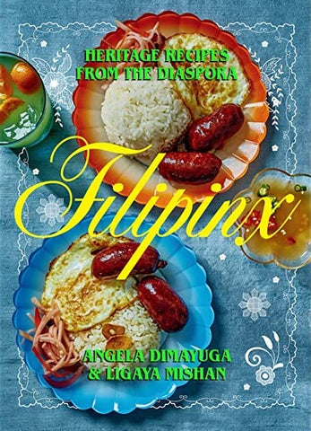 Angela Dimayuga & Ligaya Mishan: Filipinx - Heritage Recipes from the Diaspora