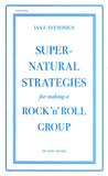 Ian F. Svenonius: Supernatural Strategies for Making a Rock ‘n’ Roll Group