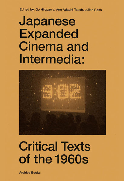 Japanese Expanded Cinema and Intermedia: Critical Texts of the 1960s
