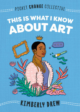 Kimberly Drew: This is What I Know About Art