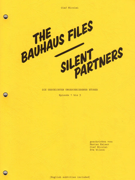 Olaf Nicolai: The Bauhaus Files/Silent Partners: Episodes 1-3