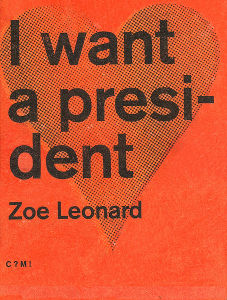 Zoe Leonard: I Want a President
