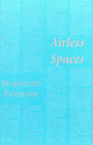 Shulamith Firestone: Airless Spaces