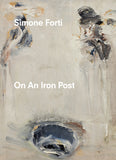 Simone Forti: On An Iron Post