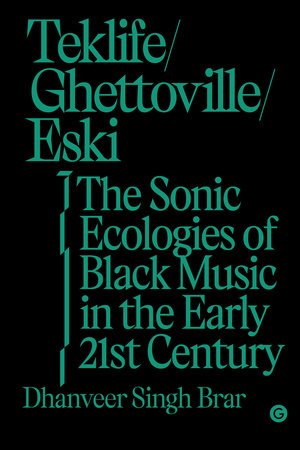 Teklife, Ghettoville, Eski The Sonic Ecologies of Black Music in the Early 21st Century
