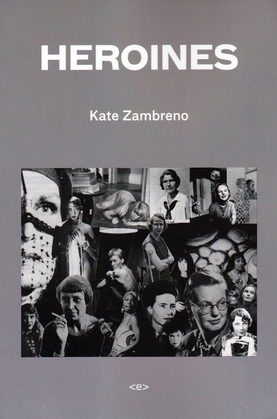 Kate Zambreno: Heroines