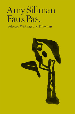 Amy Sillman: Faux Pas - Selected Writings and Drawings