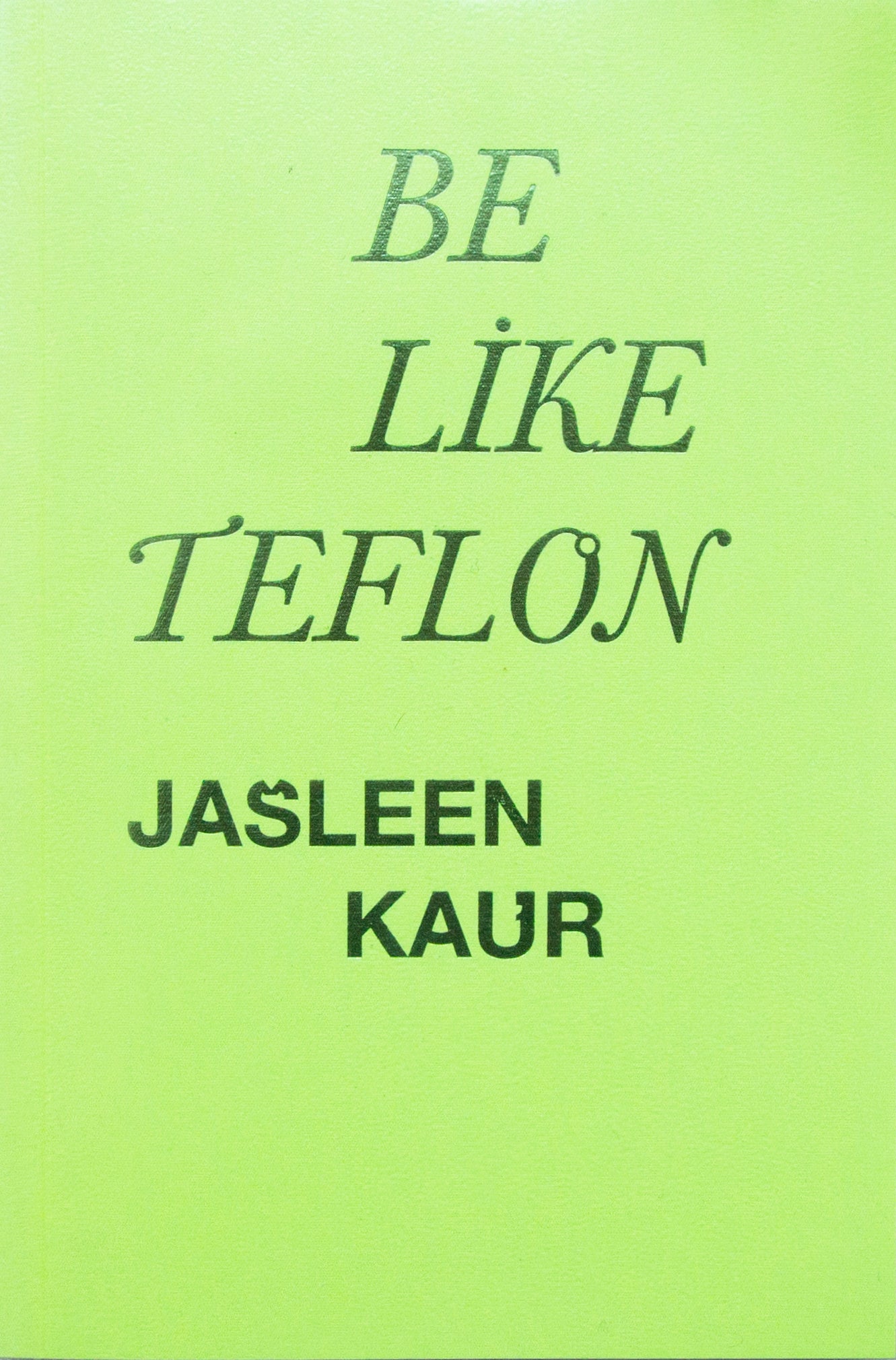 Jasleen Kaur: Be Like Teflon
