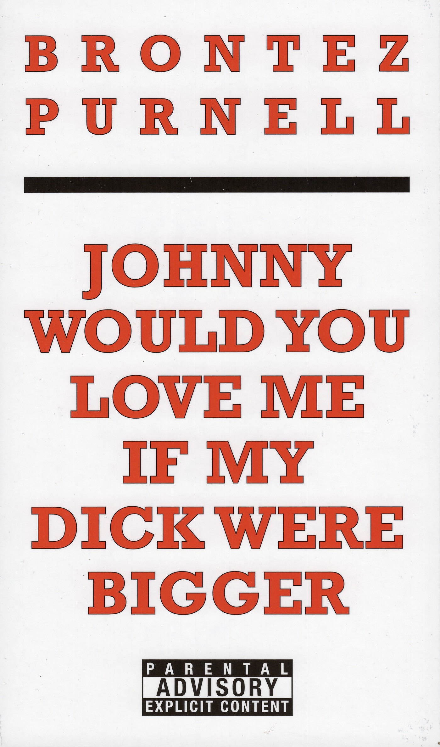 Brontez Purnell: Johnny Would You Love Me if My Dick Were Bigger