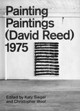 David Reed: Painting Paintings