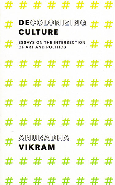 Anuradha Vikram: Decolonizing Culture