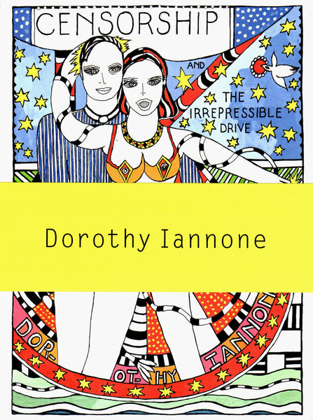 Dorothy Iannone: Censorship and the Irrepressible Drive Toward Love and Divinity