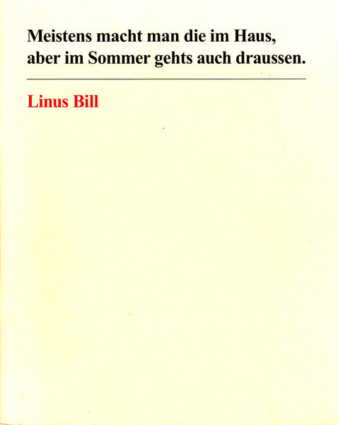 Linus Bill: Meistens macht man die im Haus,  aber im Sommer gehts auch draussen.
