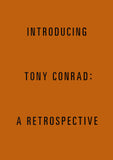 Cathleen Chaffee (Editor): Introducing Tony Conrad: A Retrospective