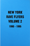 New York Rave Flyers Vol. 2: 1990-1995